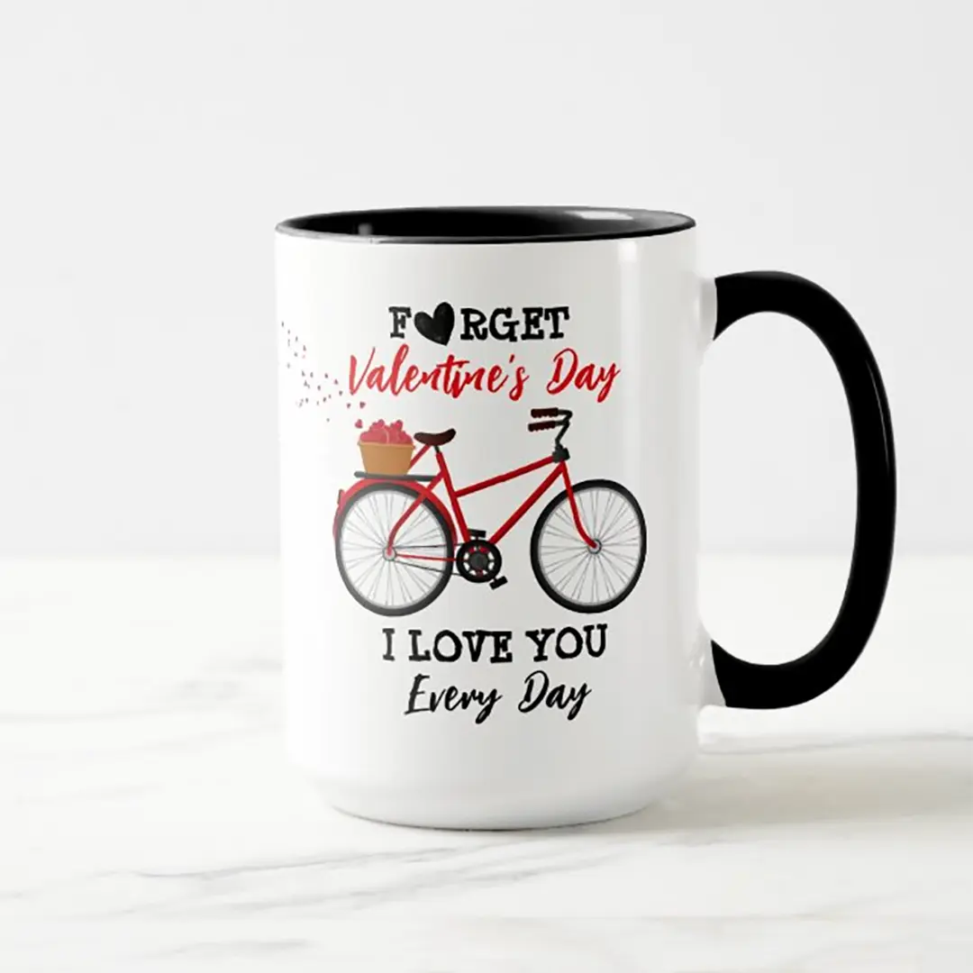 Forget Valentine's I love You Every Day Coffee Mug | Vizons Design